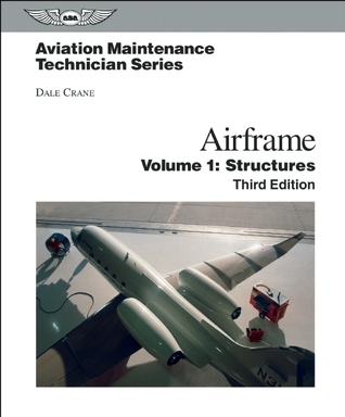 Aviation Maintenance Technician: Airframe, Volume 1: Structures by Dale ...