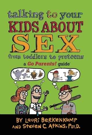Talking to Your Kids About Sex: From Toddlers to Preteens by Lauri