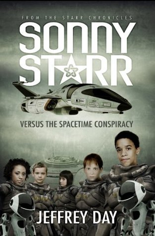 Sonny Starr Versus The Spacetime Conspiracy by Jeffrey Day | Goodreads