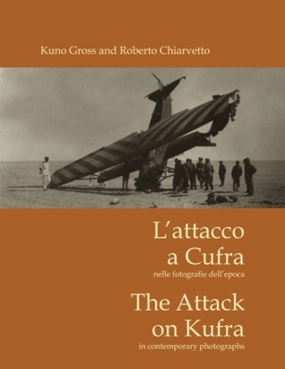 The Attack on Kufra / L'attacco a Cufra by Kuno Gross Goodreads