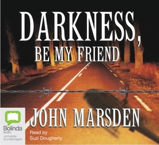 Darkness, Be My Friend (Tomorrow #4)