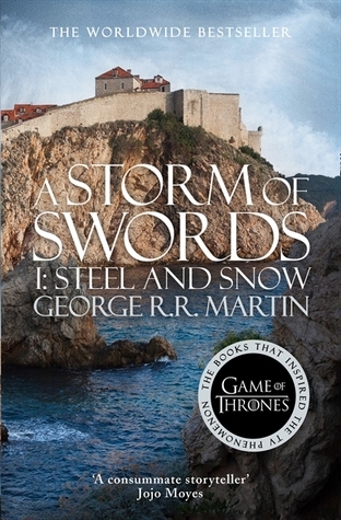A Storm of Swords: Steel and Snow (A Song of Ice and Fire #3, Part 1 of 2)
