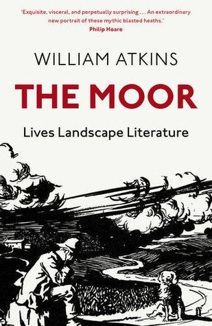 The Moor: Lives, Landscape, Literature