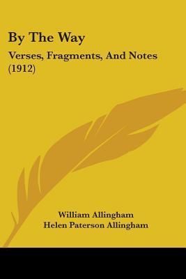 By The Way: Verses, Fragments, And Notes (1912) by William Allingham ...