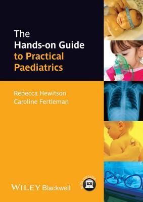 The Hands-on Guide to Practical Paediatrics by Rebecca Hewitson | Goodreads