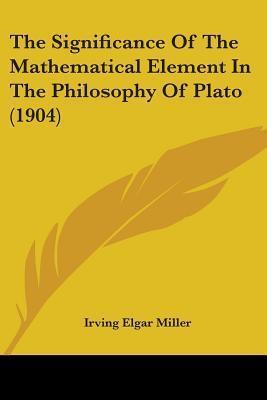 The Significance Of The Mathematical Element In The Philosophy Of Plato ...