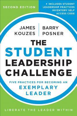 The Student Leadership Challenge: Five Practices for Becoming an Exemplary Leader