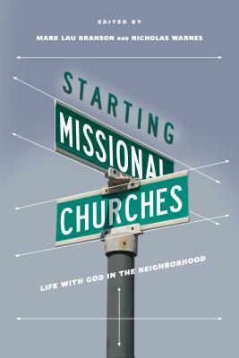 Starting Missional Churches: Life with God in the Neighborhood