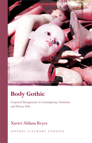 Body Gothic: Corporeal Transgression in Contemporary Literature and Horror Film (Gothic Literary Studies)