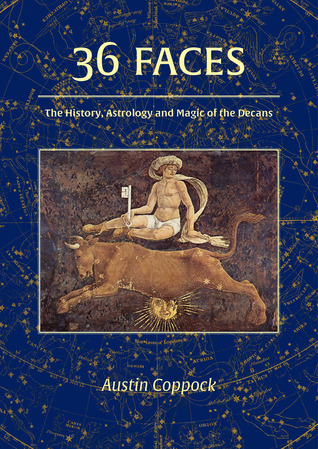 36 Faces: The History, Astrology and Magic of the Decans
