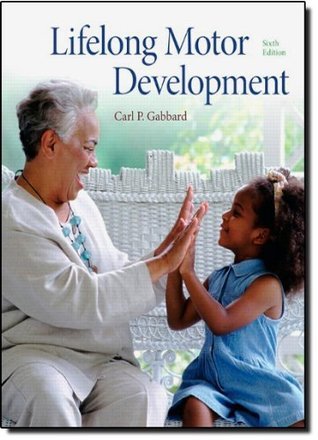 Lifelong Motor Development by Carl P. Gabbard | Goodreads
