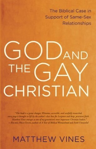 God and the Gay Christian: The Biblical Case in Support of Same-Sex Relationships (Revised and Expanded)