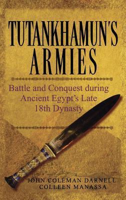 Tutankhamun's Armies: Battle and Conquest during Ancient Egypt's Late 18th Dynasty