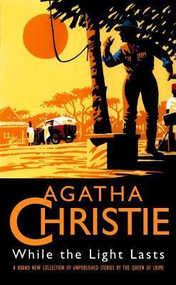 While the Light Lasts and Other Stories (Hercule Poirot, #47)