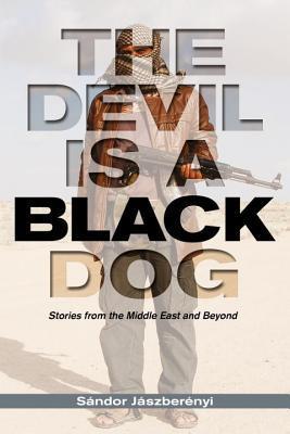 The Devil is a Black Dog: Stories from the Middle East and Beyond