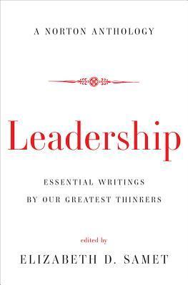 Leadership: Essential Writings by Our Greatest Thinkers