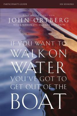 If You Want to Walk on Water, You've Got to Get Out of the Boat Bible Study Participant's Guide book cover