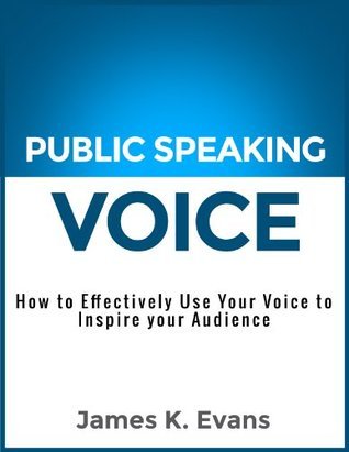 Public Speaking Voice: How to Effectively Use Your Voice to Inspire ...