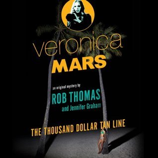 The Thousand-Dollar Tan Line (Veronica Mars, #1)