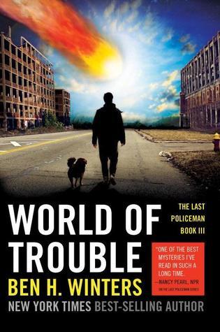World of Trouble (The Last Policeman Book, #3)