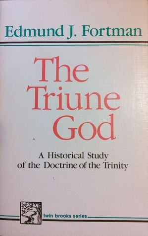 The Triune God: A Historical Study of the Doctrine of the Trinity by ...