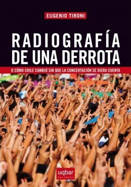 Radiografia de una derrota. O cómo Chile cambió sin que la Concertación se diera cuenta