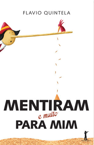 Mentiram (e muito) para mim