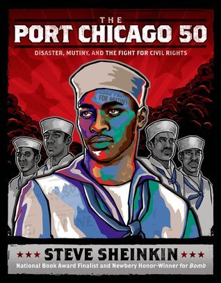 The Port Chicago 50: Disaster, Mutiny, and the Fight for Civil Rights (National Book Award Finalist)