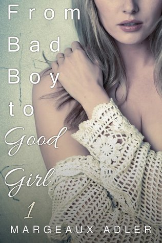 From Bad Boy to Good Girl 1