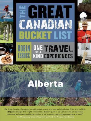 The Great Canadian Bucket List — Alberta by Robin Esrock | Goodreads
