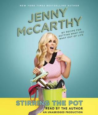Stirring the Pot: My Recipe for Getting What You Want Out of Life