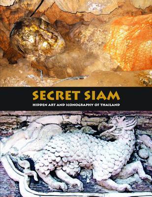 Secret Siam: Hidden Art & Iconography Of Thailand by Mark Hejnar