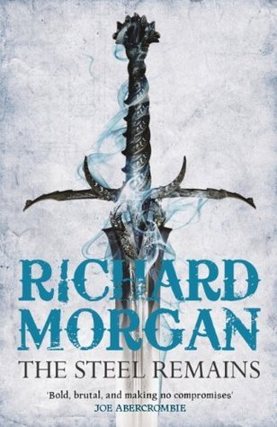 The Steel Remains (A Land Fit for Heroes, #1)