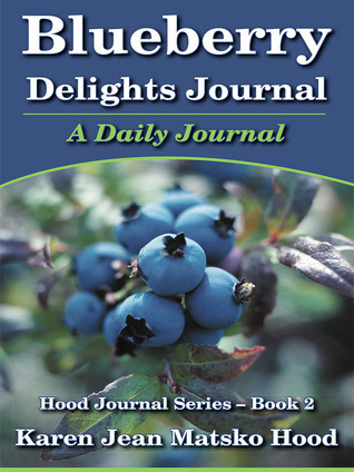Blueberry Delights Journal: A Daily Journal by Karen Jean Matsko Hood ...