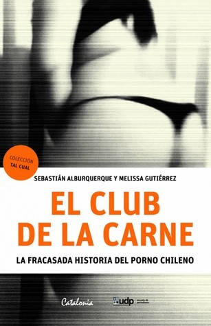 El club de la carne: La fracasada historia del porno chileno