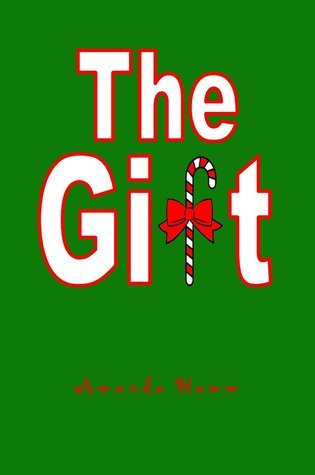 The Gift: A Short Story for Christmas by Amanda Hamm | Goodreads