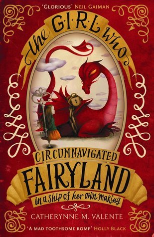 The Girl Who Circumnavigated Fairyland in a Ship of Her Own Making (Fairyland, #1)