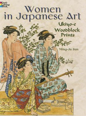 Women in Japanese Art: Ukiyo-e Woodblock Prints by Ming-Ju