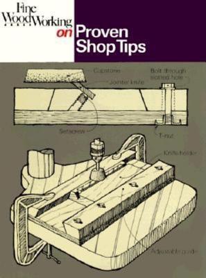 Fine Woodworking on Proven Shop Tips: Selections from Methods of Work ...