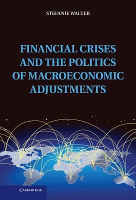 Financial Crises and the Politics of Macroeconomic Adjustments book cover