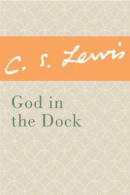 God in the Dock by C.S. Lewis | Goodreads