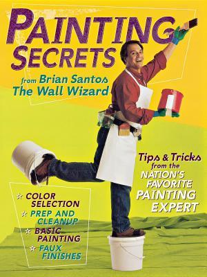 Painting Secrets: Tips & Tricks from the Nation's Favorite Painting ...