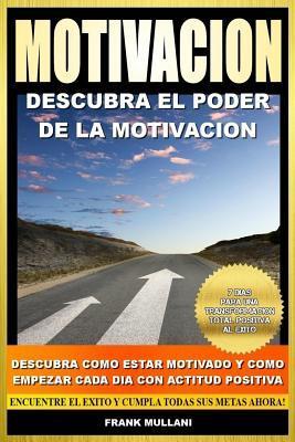 Motivacion - Descubra el Poder de la Motivacion: Descubra Como Estar ...