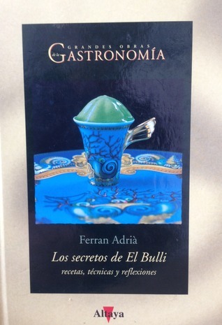 Los secretos de El Bulli by Ferran Adrià | Goodreads