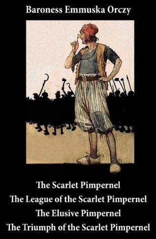 The Scarlet Pimpernel / The League of the Scarlet Pimpernel / The Elusive Pimpernel / The Triumph of the Scarlet Pimpernel book cover