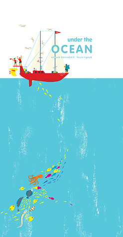 Under The Ocean By Anouck Boisrobert Goodreads under-the-ocean-by-anouck-boisrobert-goodreads