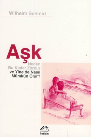 Aşk: Neden Bu Kadar Zordur ve Yine de Nasıl Mümkün Olur?