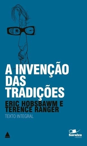A Invenção das Tradições by Eric J. Hobsbawm | Goodreads