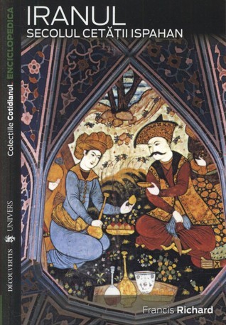 Iranul. Secolul cetăţii Ispahan