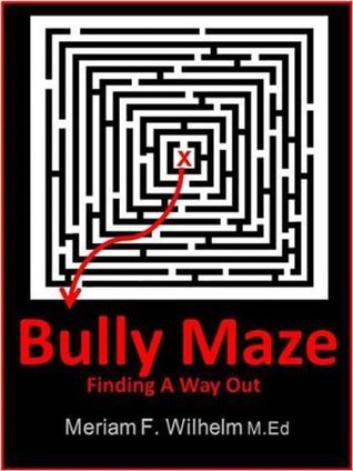 Bully Maze by Meriam Wilhelm | Goodreads